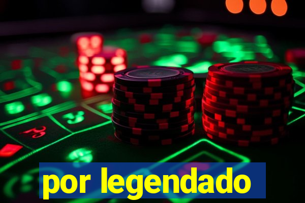 por legendado